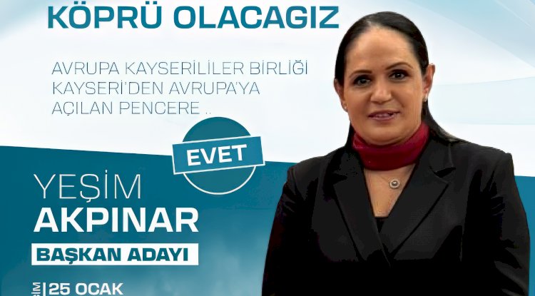 Yeşim Akpınar, Avrupalı Kayserililer Birliği Başkan adaylığını ve projelerini açıkladı